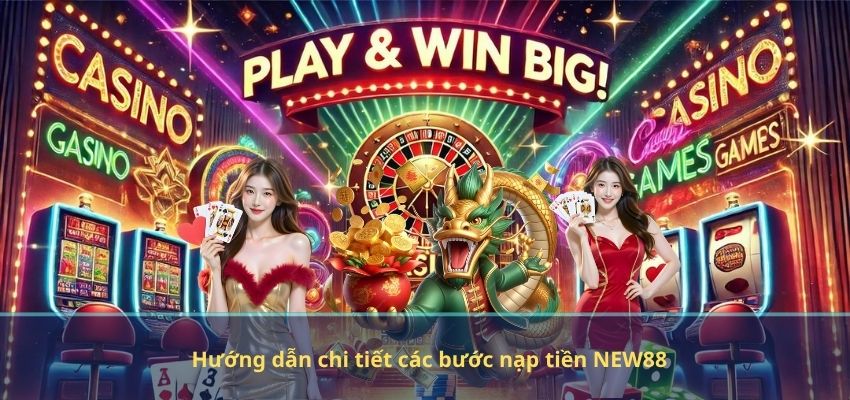 Hướng dẫn chi tiết các bước nạp tiền NEW88