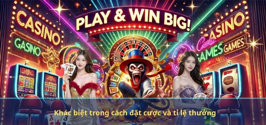 Khác biệt trong cách đặt cược và tỉ lệ thưởng